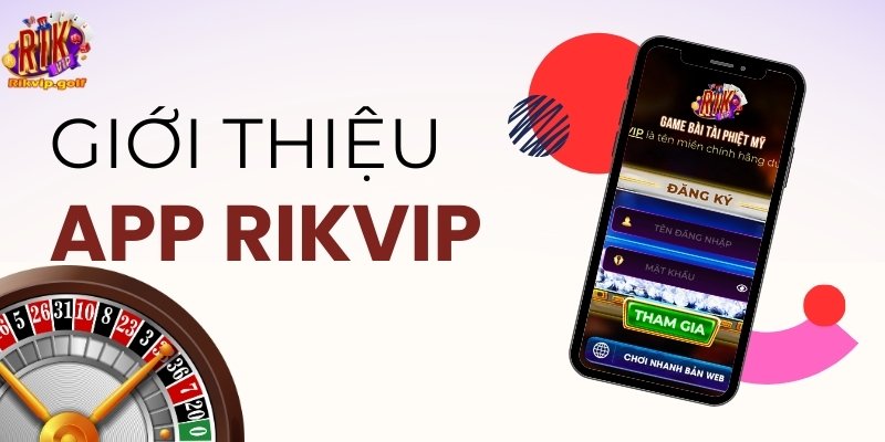 Giới thiệu về app Rikvip